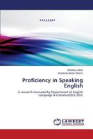 Proficiency in Speaking English: A research executed by Department of English Language & Literature(ELL),IIUC 3659573744 Book Cover