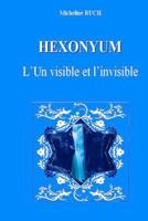 Hexonyum: L'Un Visible Et L'Invisible 1481244604 Book Cover
