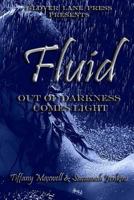 Fluid;  Out of Darkness Comes Light 061591490X Book Cover