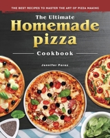 The Ultimate Homemade Pizza Cookbook 2022: The Best Recipes to Master the Art of Pizza Making 1804460958 Book Cover