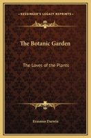 The Botanic Garden: The Loves of the Plants 151171316X Book Cover