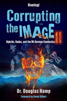 Corrupting the Image 2: Hybrids, Hades, and the Mt Hermon Connection 1638214166 Book Cover