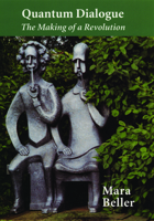 Quantum Dialogue: The Making of a Revolution (Science and Its Conceptual Foundations series) 0226041824 Book Cover