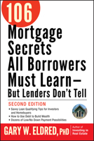 The 106 Mortgage Secrets All Homebuyers Must Learn--But Lenders Don't Tell 0470152869 Book Cover