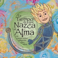 Es tiempo que nazca el alma, un cuento sobre adopción para niños 6072922597 Book Cover