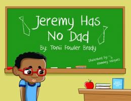 Jeremy Has No Dad 0985590734 Book Cover