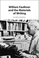 William Faulkner and the Materials of Writing 1009222325 Book Cover