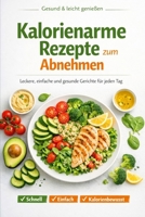 Kalorienarme Rezepte zum Abnehmen (German Edition) B0GXF4Z5YY Book Cover