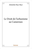 Le Droit de l'urbanisme au Cameroun (French Edition) 2414212918 Book Cover