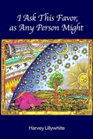 I Ask This Favor, as Any Person Might B0GDFCCZ2Q Book Cover