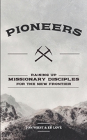 Pioneers: Raising up missionary disciples for the new frontier B084Z4FXVD Book Cover
