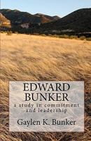 Edward Bunker: A Study in Committment and Leadership 0615466753 Book Cover