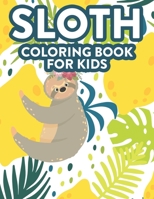 Sloth Coloring Book For Kids: Amazing Sloth Coloring And Activity Sheets, Art Activity Book With Designs To Color Mazes To Solve, And More B08L4FL3KK Book Cover