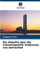 Die Debatte über die Industriepolitik Südkoreas neu betrachtet (German Edition) 6209355919 Book Cover