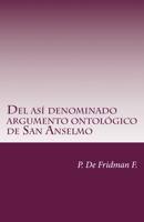 Del así denominado Argumento Ontológico de San Anselmo: Un ensayo de libre interpretación acerca del poder oculto que posee 1726244202 Book Cover