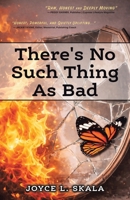 There's No Such Thing As Bad 1665796499 Book Cover