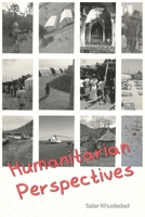 Humanitarian Perspectives: 25 Essays on Humanitarian Leadership, Strategy, Principles, Localization and the Future of Aid B0H3KL38RP Book Cover
