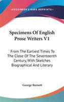 Specimens Of English Prose Writers V1: From The Earliest Times To The Close Of The Seventeenth Century, With Sketches Biographical And Literary 1163635510 Book Cover