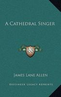 A Cathedral Singer 151724885X Book Cover