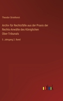 Archiv für Rechtsfälle aus der Praxis der Rechts-Anwälte des Königlichen Ober-Tribunals: 5. Jahrgang 2. Band 3368022377 Book Cover