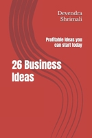26 Business Ideas: Profitable Ideas you can start today B0FR1X2Z87 Book Cover