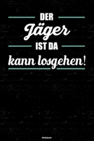 Der J�ger ist da kann losgehen! Notizbuch: J�ger Journal DIN A5 liniert 120 Seiten Geschenk 1677277432 Book Cover