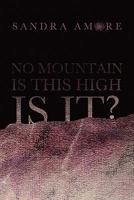 No Mountain Is This High Is It? 1456882473 Book Cover
