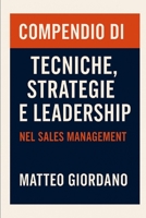 Compendio di Tecniche, Strategie e Leadership nel Sales Management (Italian Edition) B0FQ46SP73 Book Cover