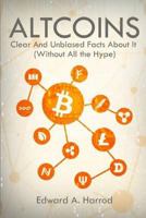 Altcoins: Clear and Unbiased Facts about Them 1983726346 Book Cover