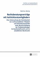 Rechtsberatungsvertraege Mit Aufsichtsratsmitgliedern: Eine Untersuchung Der Vereinbarkeit Von Rechtsanwaltlicher Taetigkeit Und Aufsichtsratsmandat Unter Beruecksichtigung Der Problemstellungen Im Ge 3631736606 Book Cover