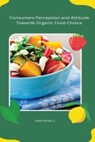 Consumers Perception and Attitude Towards Organic Food Choice B0BXK1MVV3 Book Cover