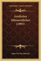 Arztliches Allzuarztliches (1905) 1160767238 Book Cover
