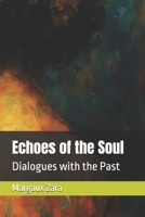 Echoes of the Soul: Dialogues with the Past 2879961823 Book Cover