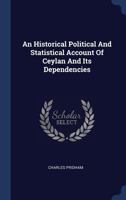 An Historical Political And Statistical Account Of Ceylan And Its Dependencies 1241507791 Book Cover