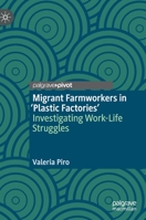 Migrant Farmworkers in 'Plastic Factories’: Investigating Work-Life Struggles 3030745082 Book Cover