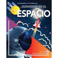 Durmiendo en el espacio (Sleeping in Space - Spanish Edition), Reaching for the Stars Spanish Language Nonfiction Book Series (Alcanzando las estrellas) 1731659423 Book Cover