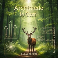 Archimède le Cerf: La métaphysique de la forêt (French Edition) 2960414705 Book Cover