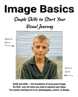 Image Basics: Simple Skills to Start Your Visual Journey B0FN654XG2 Book Cover