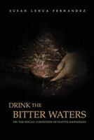 Drink the Bitter Waters: On the Social Condition of Native 0578071592 Book Cover