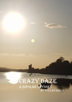 Crazy Daze: A Bipolar Odyssey 1716255791 Book Cover