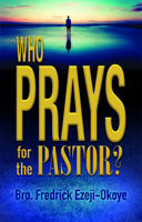 Who Prays for the Pastor? 1946889482 Book Cover