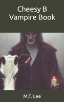 Cheesy B Vampire Book: The Second One B0CC4LDZTQ Book Cover