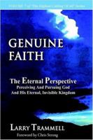 Genuine Faith--The Eternal Perspective Perceiving and Pursuing God and His Eternal, Invisible Kingdom 0962437077 Book Cover