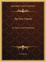 The New Church: Its Nature and Whereabout 0766166090 Book Cover