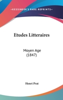 Etudes Litteraires: Moyen Age (1847) 1246409526 Book Cover