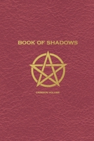 Book of Shadows: Crimson Volume: A Blank Lined Journal 1697312586 Book Cover
