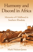 Harmony and Discord in Africa: Memories of Childhood in Southern Rhodesia 1784533122 Book Cover