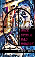 Once upon a Bad Hombre 0998996572 Book Cover