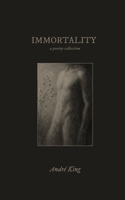 Immortality: a poetry collection B0FQCH8WR9 Book Cover