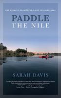 Paddle the Nile: One Woman's Search for a Life Less Ordinary 0645489816 Book Cover